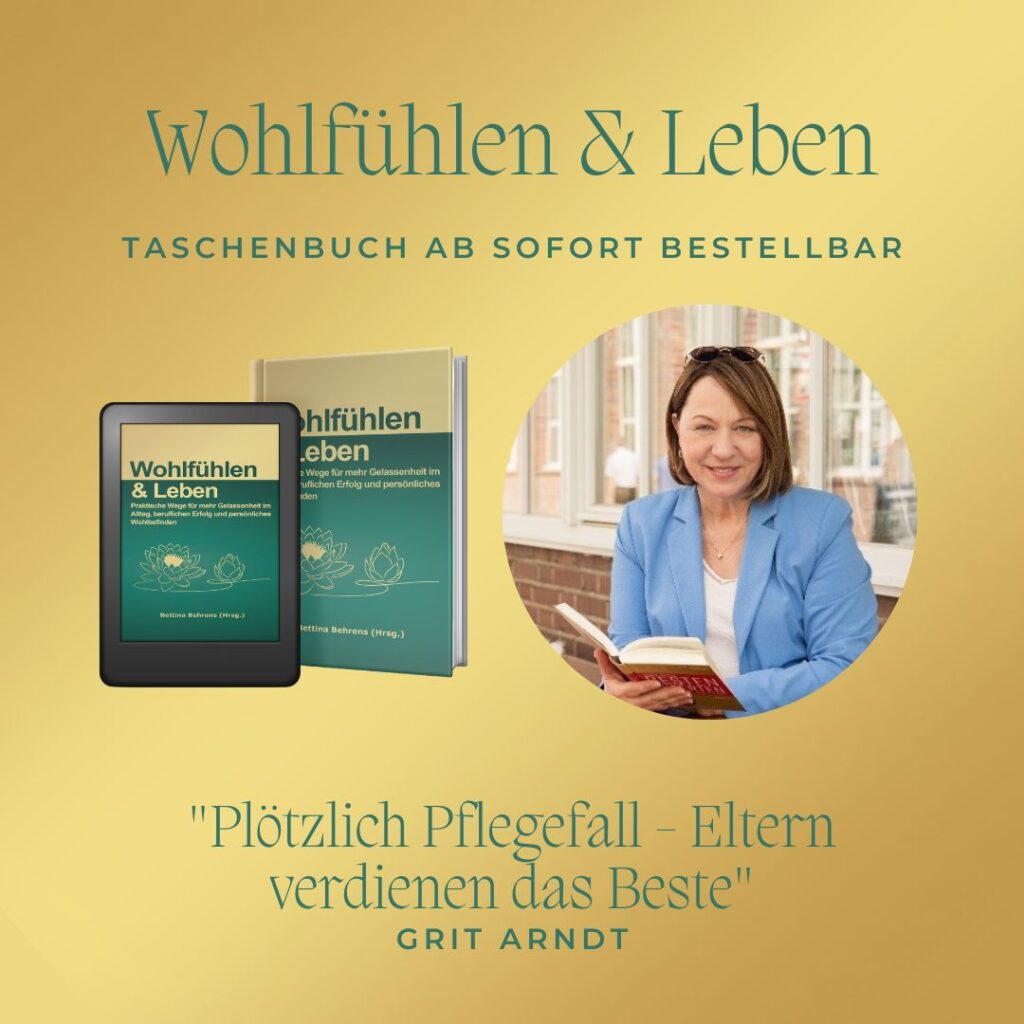 Plötzlich Pflegefall - Eltern verdienen das Beste / Buchbeitrag von Grit Arndt